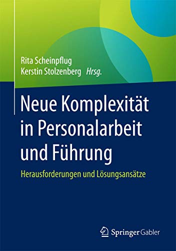 Neue Komplexität in Personalarbeit und Führung: Herausforderungen und Lösungsansätze